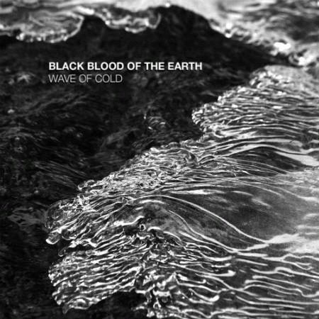 Black Blood Of The Earth : Wave of Cold